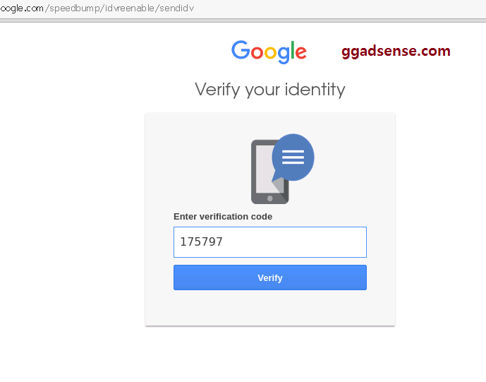 When I logged into my Google AdSense account, I was asked to verify my phone number